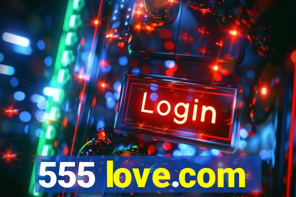 555 love.com